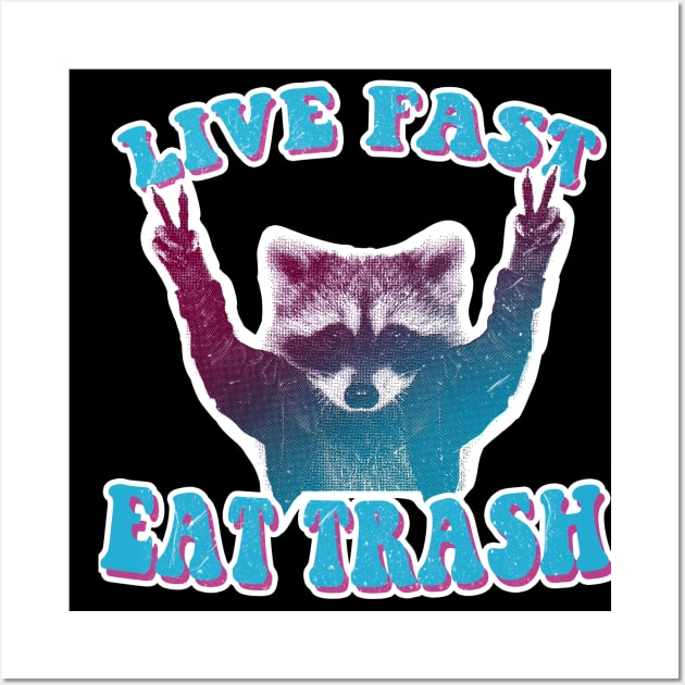 Live Fast Eat Trash Wall Art by GriffGraphics